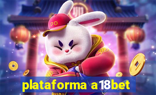 plataforma a18bet